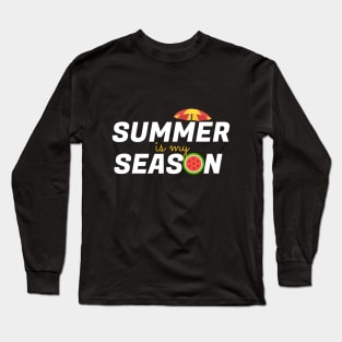 summer is my season - funny summer vacation Long Sleeve T-Shirt